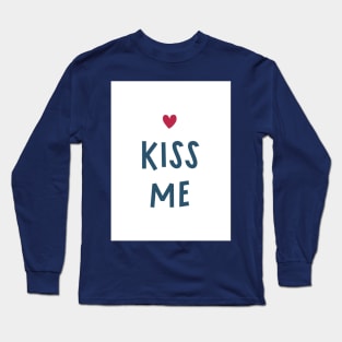 Kiss me Long Sleeve T-Shirt